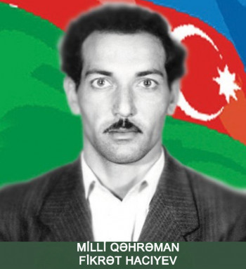 Milli Qəhrəman Fikrət Əli oğlu Hacıyev
